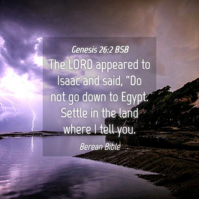 Picture 04 - Genesis 26:2 BSB - The LORD appeared to Isaac and said, “Do not go - Bible Verse Picture