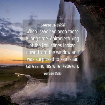 Picture 04 - Genesis 26:8 BSB - When Isaac had been there a long time, Abimelech - Bible Verse Picture