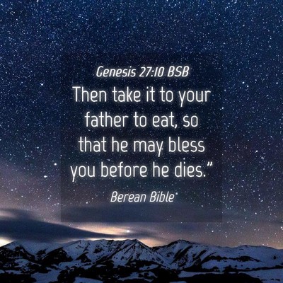 Picture 04 - Genesis 27:10 BSB - Then take it to your father to eat, so that he - Bible Verse Picture