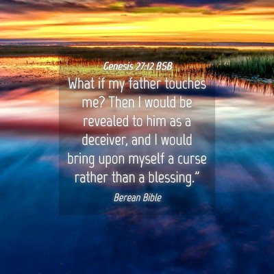 Picture 04 - Genesis 27:12 BSB - What if my father touches me? Then I would be - Bible Verse Picture