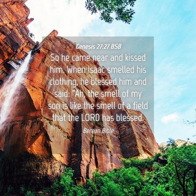 Picture 04 - Genesis 27:27 BSB - So he came near and kissed him. When Isaac - Bible Verse Picture