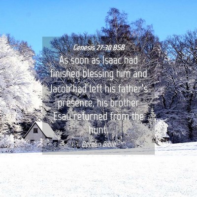 Picture 04 - Genesis 27:30 BSB - As soon as Isaac had finished blessing him and - Bible Verse Picture