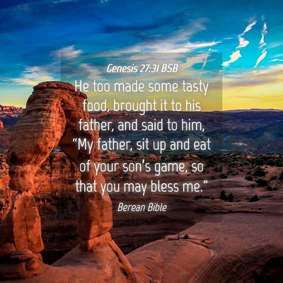 Picture 04 - Genesis 27:31 BSB - He too made some tasty food, brought it to his - Bible Verse Picture