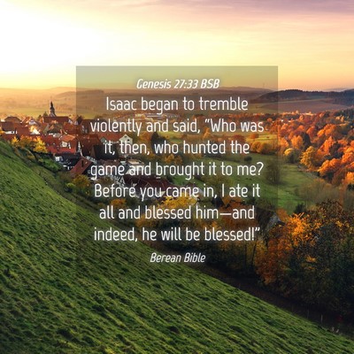 Picture 04 - Genesis 27:33 BSB - Isaac began to tremble violently and said, “Who - Bible Verse Picture