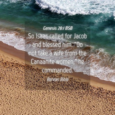 Picture 04 - Genesis 28:1 BSB - So Isaac called for Jacob and blessed him. “Do - Bible Verse Picture