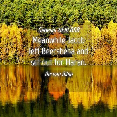 Picture 04 - Genesis 28:10 BSB - Meanwhile Jacob left Beersheba and set out for - Bible Verse Picture