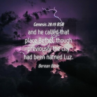 Picture 04 - Genesis 28:19 BSB - and he called that place Bethel, though - Bible Verse Picture
