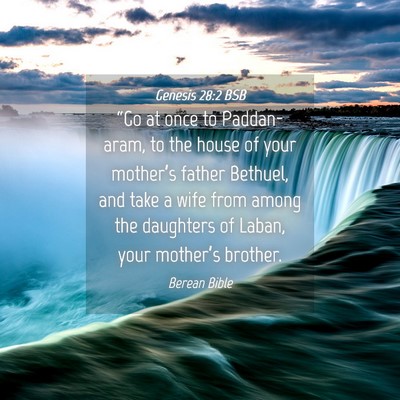 Picture 04 - Genesis 28:2 BSB - “Go at once to Paddan-aram, to the house of - Bible Verse Picture