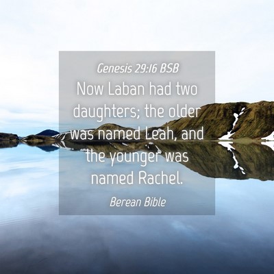 Picture 04 - Genesis 29:16 BSB - Now Laban had two daughters; the older was named - Bible Verse Picture