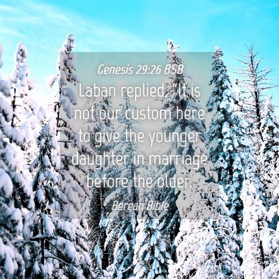 Picture 04 - Genesis 29:26 BSB - Laban replied, “It is not our custom here to - Bible Verse Picture