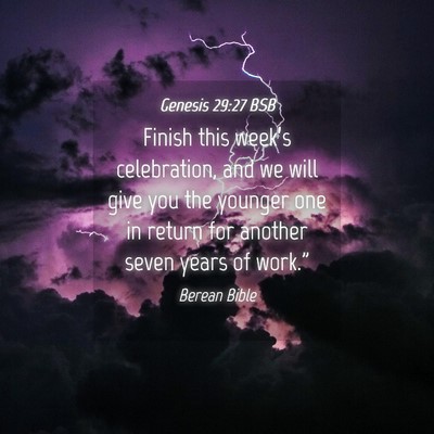 Picture 04 - Genesis 29:27 BSB - Finish this week’s celebration, and we will - Bible Verse Picture