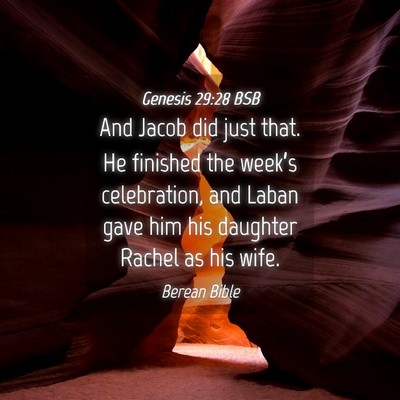 Picture 04 - Genesis 29:28 BSB - And Jacob did just that. He finished the week’s - Bible Verse Picture