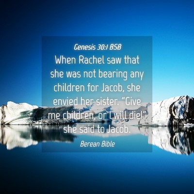 Picture 04 - Genesis 30:1 BSB - When Rachel saw that she was not bearing any - Bible Verse Picture