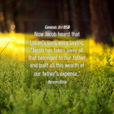 Picture 04 - Genesis 31:1 BSB - Now Jacob heard that Laban’s sons were saying, - Bible Verse Picture