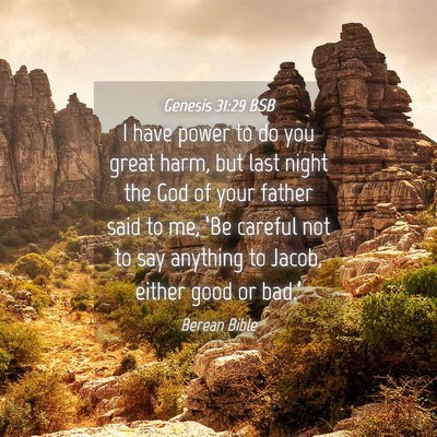Picture 04 - Genesis 31:29 BSB - I have power to do you great harm, but last night - Bible Verse Picture