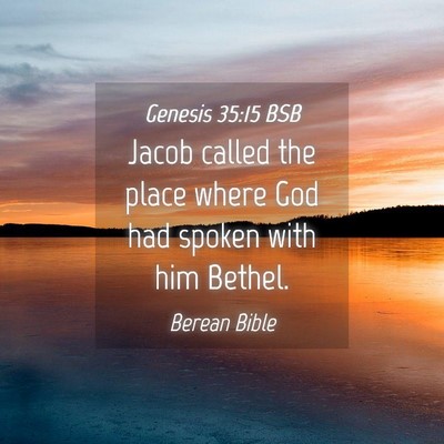 Picture 04 - Genesis 35:15 BSB - Jacob called the place where God had spoken with - Bible Verse Picture