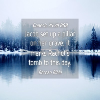 Picture 04 - Genesis 35:20 BSB - Jacob set up a pillar on her grave; it marks - Bible Verse Picture