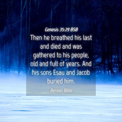 Picture 04 - Genesis 35:29 BSB - Then he breathed his last and died and was - Bible Verse Picture