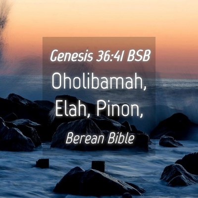 Picture 04 - Genesis 36:41 BSB - Oholibamah, Elah, - Bible Verse Picture