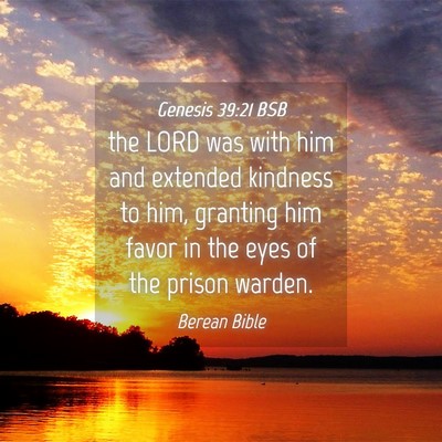 Picture 04 - Genesis 39:21 BSB - the LORD was with him and extended kindness to - Bible Verse Picture