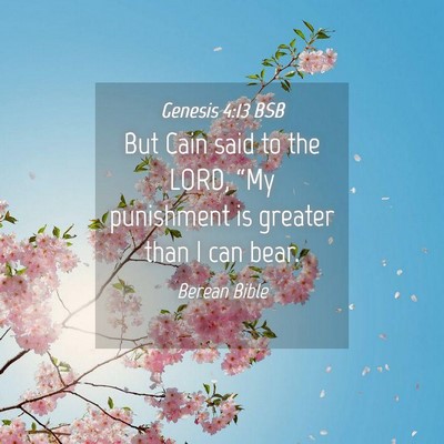 Picture 04 - Genesis 4:13 BSB - But Cain said to the LORD, “My punishment is - Bible Verse Picture