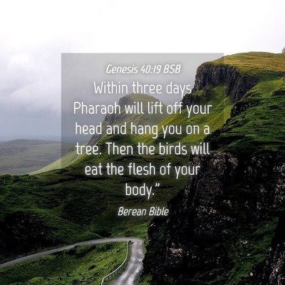 Picture 04 - Genesis 40:19 BSB - Within three days Pharaoh will lift off your head - Bible Verse Picture