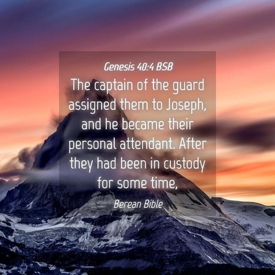 Picture 04 - Genesis 40:4 BSB - The captain of the guard assigned them to Joseph, - Bible Verse Picture