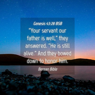 Picture 04 - Genesis 43:28 BSB - “Your servant our father is well,” they - Bible Verse Picture