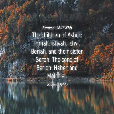 Picture 04 - Genesis 46:17 BSB - The children of Asher: Imnah, Ishvah, Ishvi, - Bible Verse Picture