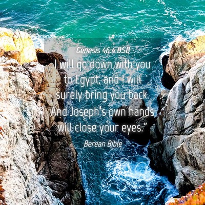 Picture 04 - Genesis 46:4 BSB - I will go down with you to Egypt, and I will - Bible Verse Picture