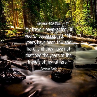 Picture 04 - Genesis 47:9 BSB - “My travels have lasted 130 years,” Jacob - Bible Verse Picture
