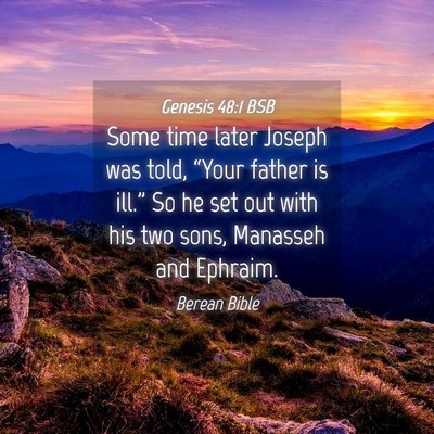 Picture 04 - Genesis 48:1 BSB - Some time later Joseph was told, “Your father - Bible Verse Picture