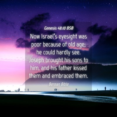 Picture 04 - Genesis 48:10 BSB - Now Israel’s eyesight was poor because of old - Bible Verse Picture