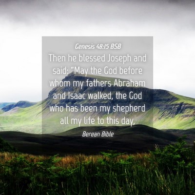 Picture 04 - Genesis 48:15 BSB - Then he blessed Joseph and said: “May the God - Bible Verse Picture
