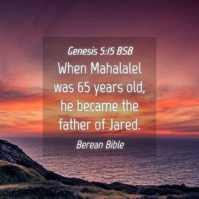 Picture 04 - Genesis 5:15 BSB - When Mahalalel was 65 years old, he became the - Bible Verse Picture