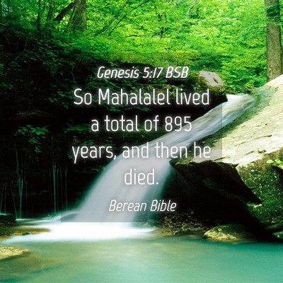 Picture 04 - Genesis 5:17 BSB - So Mahalalel lived a total of 895 years, and then - Bible Verse Picture