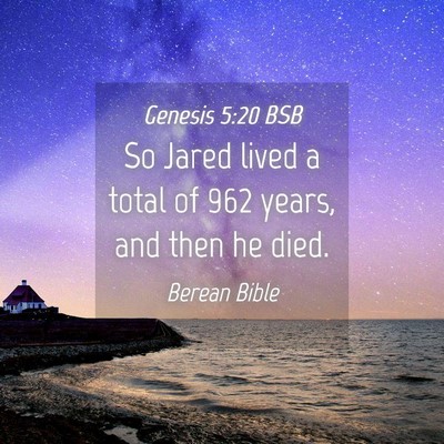 Picture 04 - Genesis 5:20 BSB - So Jared lived a total of 962 years, and then he - Bible Verse Picture
