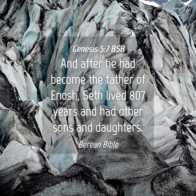 Picture 04 - Genesis 5:7 BSB - And after he had become the father of Enosh, Seth - Bible Verse Picture