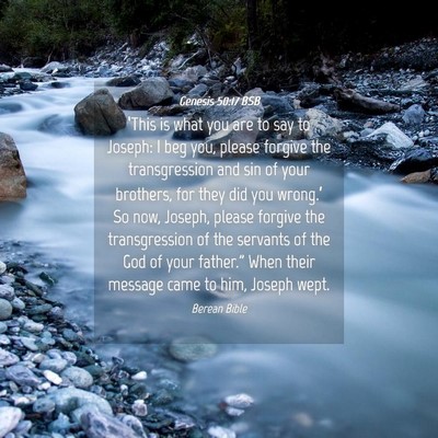 Picture 04 - Genesis 50:17 BSB - ‘This is what you are to say to Joseph: I beg - Bible Verse Picture