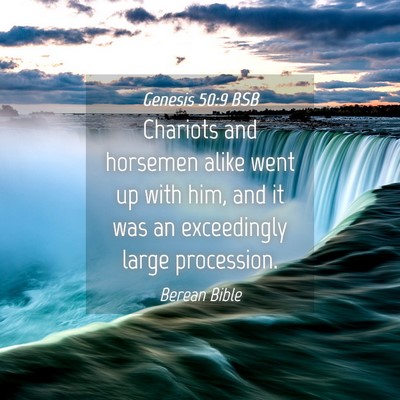 Picture 04 - Genesis 50:9 BSB - Chariots and horsemen alike went up with him, and - Bible Verse Picture