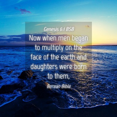 Picture 04 - Genesis 6:1 BSB - Now when men began to multiply on the face of the - Bible Verse Picture
