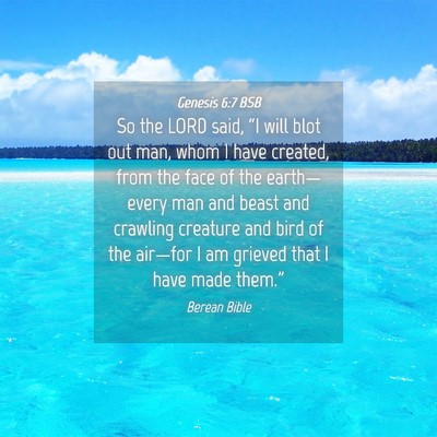 Picture 04 - Genesis 6:7 BSB - So the LORD said, “I will blot out man, whom I - Bible Verse Picture