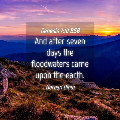 Picture 04 - Genesis 7:10 BSB - And after seven days the floodwaters came upon - Bible Verse Picture