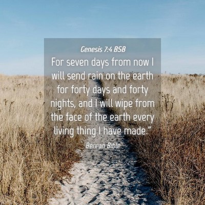 Picture 04 - Genesis 7:4 BSB - For seven days from now I will send rain on the - Bible Verse Picture