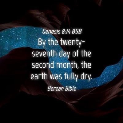 Picture 04 - Genesis 8:14 BSB - By the twenty-seventh day of the second month, - Bible Verse Picture