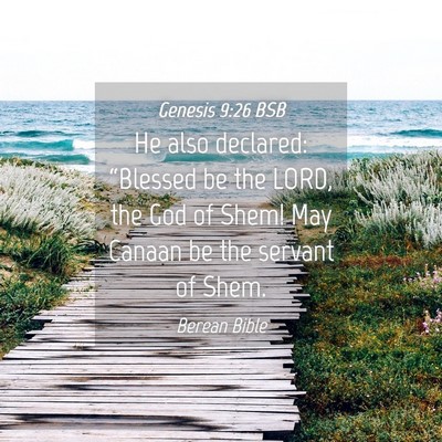 Picture 04 - Genesis 9:26 BSB - He also declared: “Blessed be the LORD, the God - Bible Verse Picture
