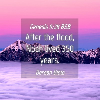 Picture 04 - Genesis 9:28 BSB - After the flood, Noah lived 350 - Bible Verse Picture