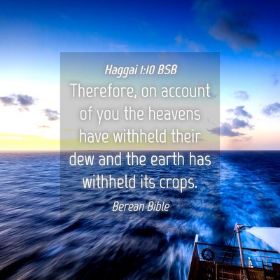 Picture 04 - Haggai 1:10 BSB - Therefore, on account of you the heavens have - Bible Verse Picture