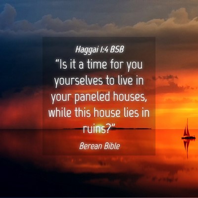 Picture 04 - Haggai 1:4 BSB - “Is it a time for you yourselves to live in - Bible Verse Picture