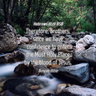 Picture 04 - Hebrews 10:19 BSB - Therefore, brothers, since we have confidence to - Bible Verse Picture